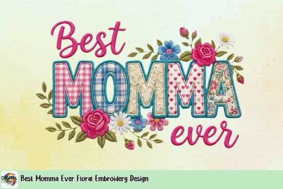 Best Momma Ever Floral Embroidery Design Review